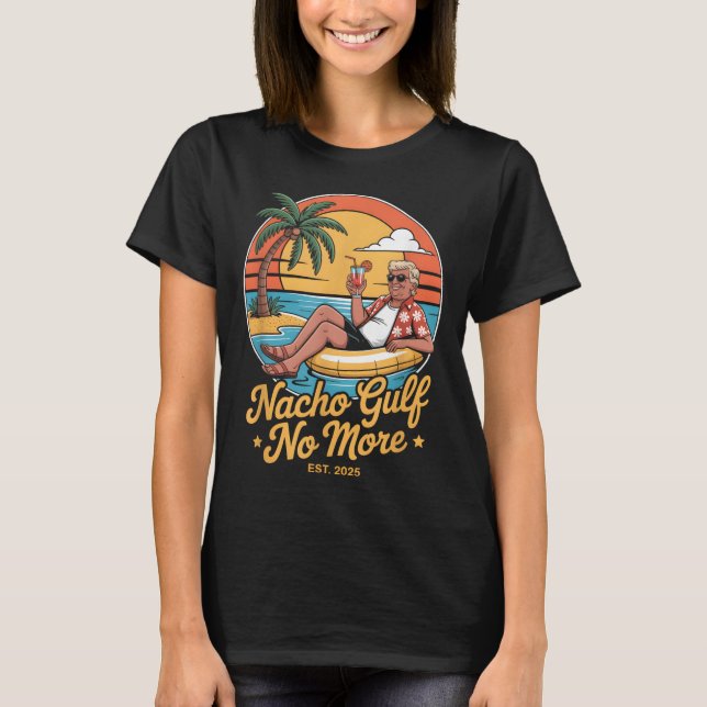 Camiseta Nacho Gulf No More Funny Trump Vacation 2025 Usa _ (Anverso)
