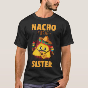 Camiseta Nacho Hermana Promedio Cinco De Mayo Sis Hum Mexic