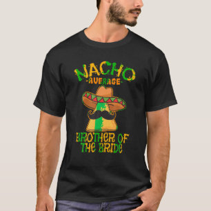 Camiseta Nacho Hermano Promedio De La Novia Boda Cinco d