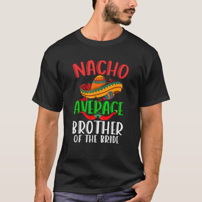 Camiseta Nacho Hermano Promedio De La Novia Funny Cinco De (Anverso)