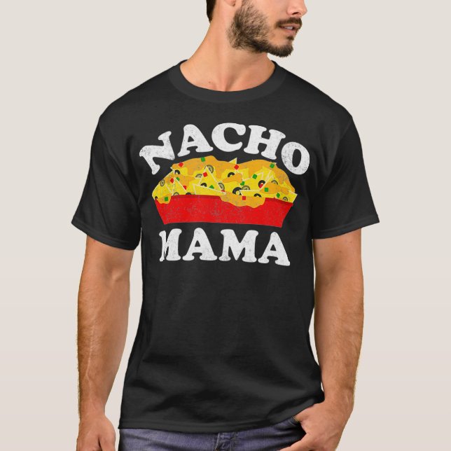 Camiseta Nacho Mama  Funny Mexican Food Lover Gift (Anverso)