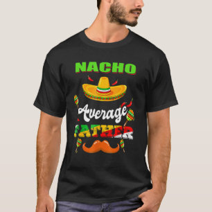 Camiseta Nacho padre promedio cinco de mayo Fiesta mexicana
