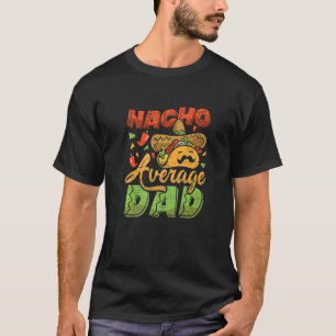 Camiseta Nacho padre promedio día de padre mexicano