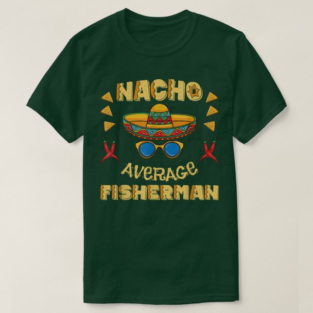 Camiseta ¡Nacho Pescador Promedio Cinco De Mayo (Diseño del anverso)
