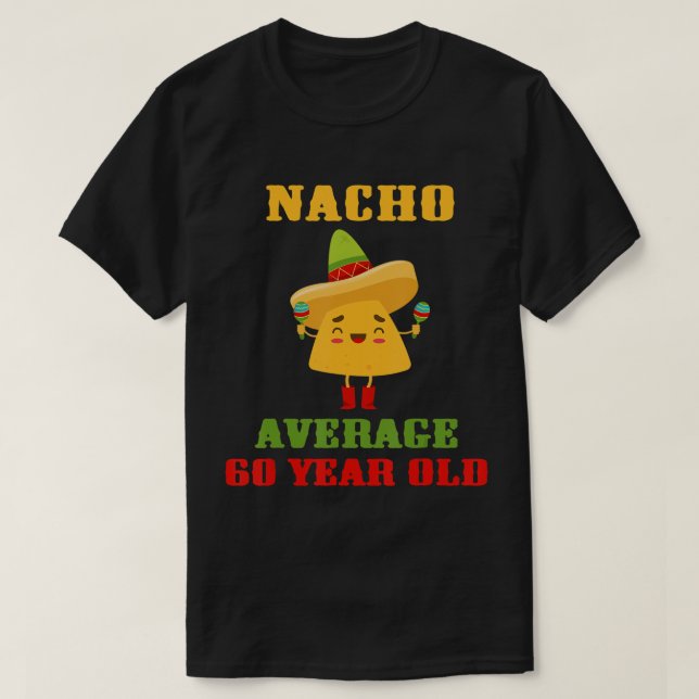 Camiseta Nacho promedio 60 años de antigüedad Cinco De Mayo (Diseño del anverso)