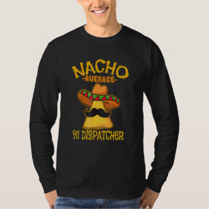 Camiseta Nacho Promedio 911 Dispatcher Mexico Messenger Cin
