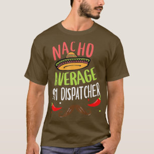 Camiseta Nacho Promedio 911 Dispatcher Sombrero Beard Cinco