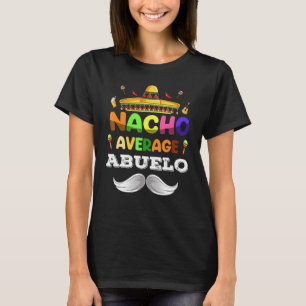 Camiseta Nacho Promedio Abuelo Funny Cinco De Mayo Mexicano