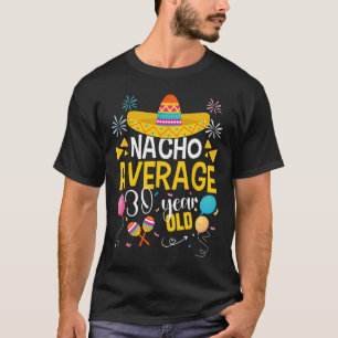 Camiseta Nacho Promedio De 30 Años Cinco De Mayo Mexicano P