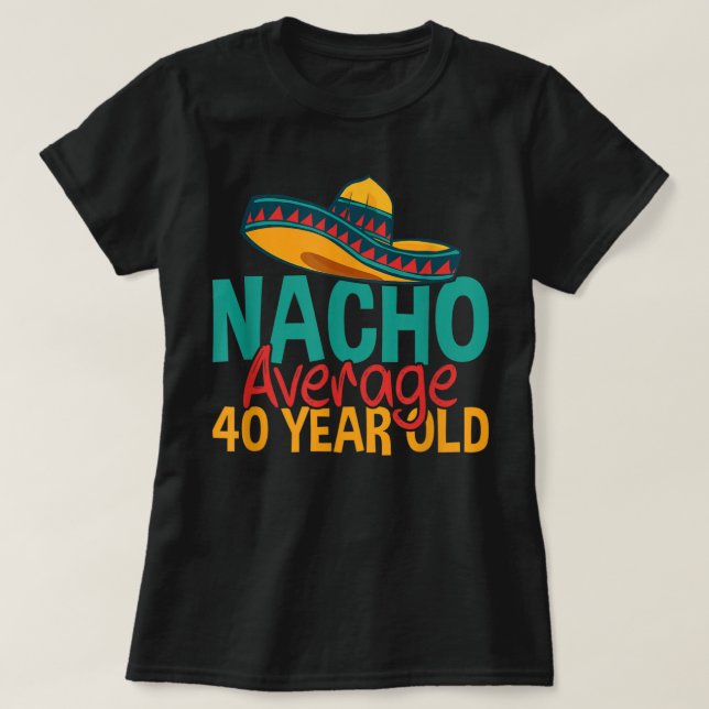 Camiseta Nacho promedio de 40 años Cinco de Mayo (Diseño del anverso)