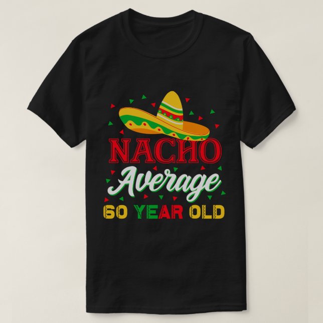 Camiseta Nacho promedio de 60 años Cinco De Mayo 60 (Diseño del anverso)