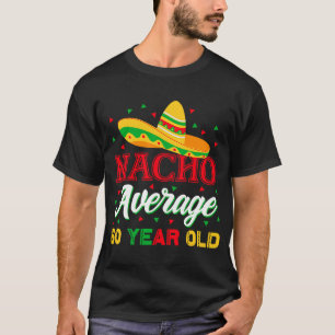 Camiseta Nacho promedio de 60 años Cinco De Mayo 60