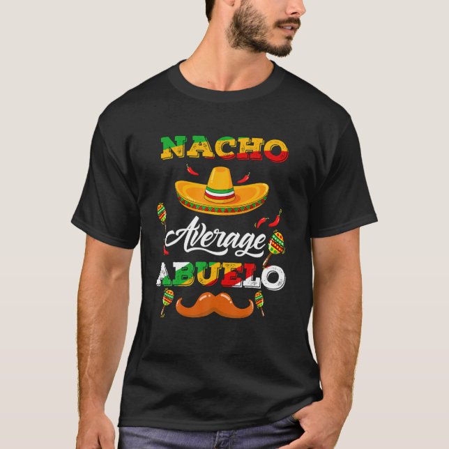 Camiseta Nacho Promedio de Abuelo Papi Mexicano Cinco De Ma (Anverso)