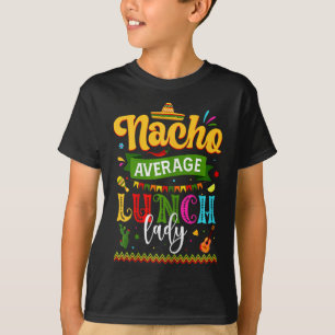 Camiseta Nacho Promedio De Almuerzo Lady Cinco De Mayo Fies