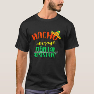 Camiseta Nacho promedio de asistente dental dentista higien