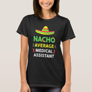 Camiseta Nacho Promedio de Asistente Médico Divertido Gag C