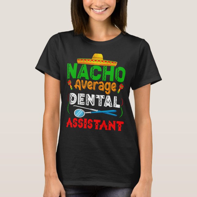 Camiseta Nacho Promedio de Asistentes Dentales de la Famili (Anverso)