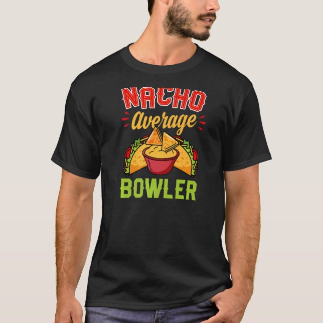 Camiseta Nacho Promedio de Bowler Chiste de boliche Pun Hum (Anverso)