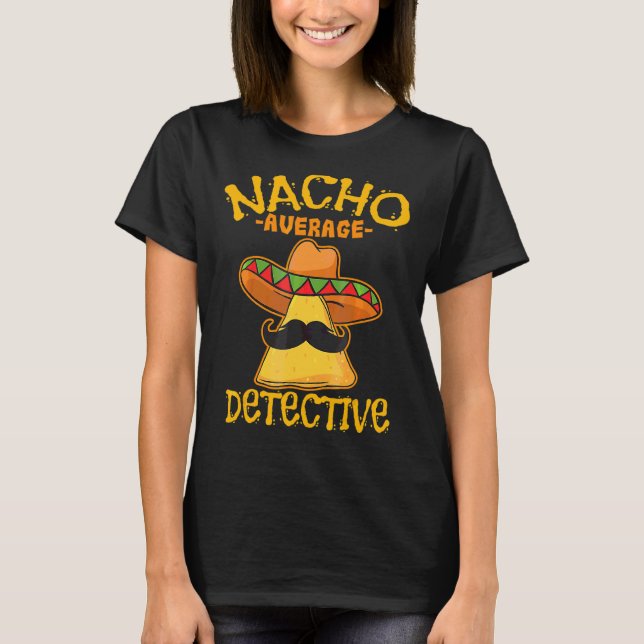 Camiseta Nacho Promedio de detective Investigador Informado (Anverso)
