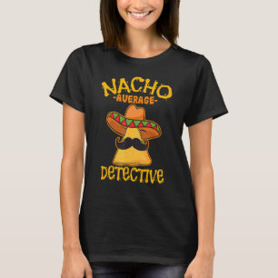 Camiseta Nacho Promedio de detective Investigador Informado