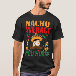 Camiseta Nacho Promedio de Enfermeras Nicu Dolor Mexicano C