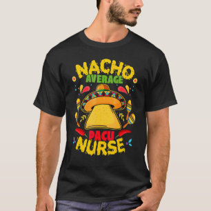 Camiseta Nacho Promedio de Enfermeras Pacu Cinco De Mayo Fi