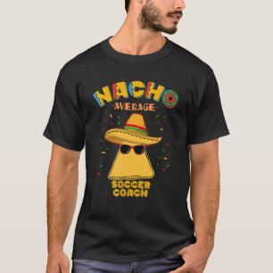 Camiseta Nacho promedio de entrenador de fútbol mexicano C