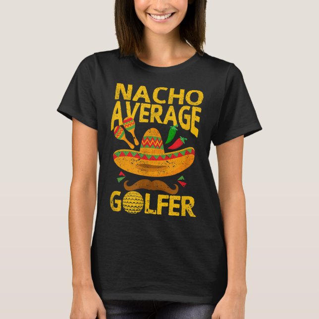 Camiseta Nacho promedio de golfer Cinco De Mayo Funny Golfi (Anverso)
