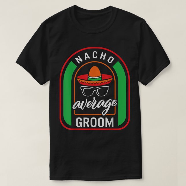 Camiseta Nacho Promedio de Groom Meican Fiesta Taco Sombrer (Diseño del anverso)