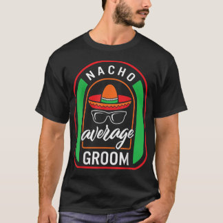 Camiseta Nacho Promedio de Groom Meican Fiesta Taco Sombrer
