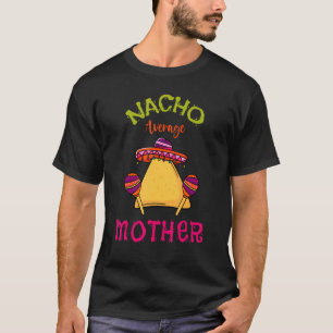 Camiseta Nacho Promedio de Madre Mexicana Cinco De Mayo Mam