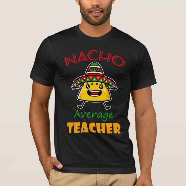 Camiseta Nacho Promedio de Maestra Funny Taco Pun Shirt (Anverso)