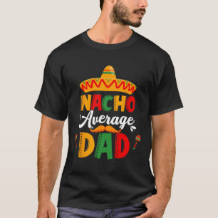 Camiseta Nacho Promedio de Papá Cinco De Mayo Coincidencia