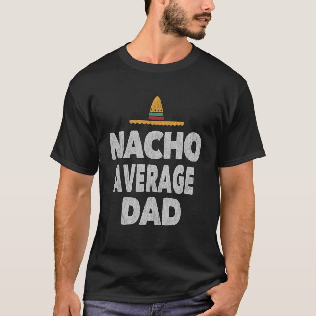 Camiseta Nacho Promedio de Papá Mexicano Ha Día del Padre 1 (Anverso)