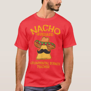 Camiseta Nacho promedio de profesor de ciencias ambientales