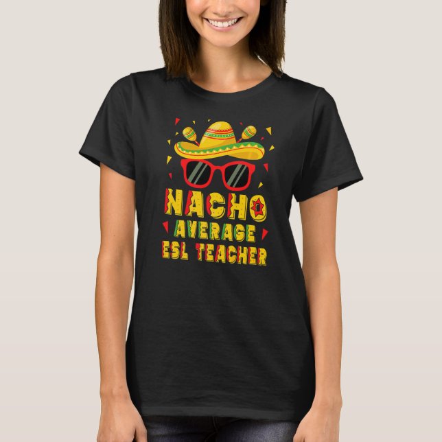 Camiseta Nacho Promedio De Profesora De Esl Cinco De Mayo (Anverso)