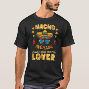 Camiseta Nacho Promedio De Sandwich De Queso A La Parrilla 