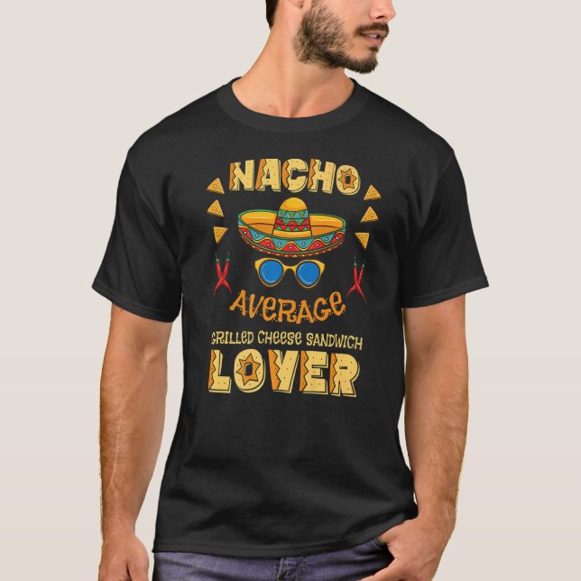 Camiseta Nacho Promedio De Sandwich De Queso A La Parrilla  (Anverso)