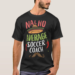 Camiseta Nacho promedio entrenador de fútbol Sombrero Barba