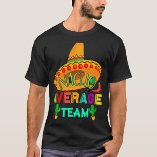 Camiseta Nacho promedio equipo Cinco De Mayo Fiesta mexican
