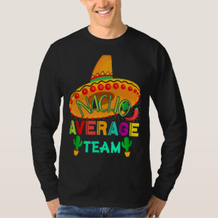 Camiseta Nacho promedio equipo Cinco De Mayo Fiesta mexican