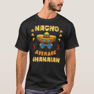 Camiseta Nacho promedio ghanés Cinco De Mayo
