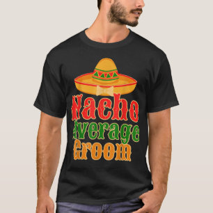 Camiseta Nacho Promedio Groom Boda Meican Matrimonios Nacho
