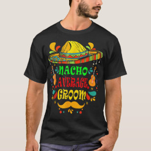 Camiseta nacho promedio Groom Cinco de Mayo Boda sombrero