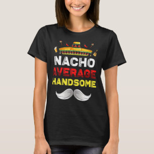 Camiseta Nacho Promedio Guapo Cinco De Mayo Fiesta Mexicana