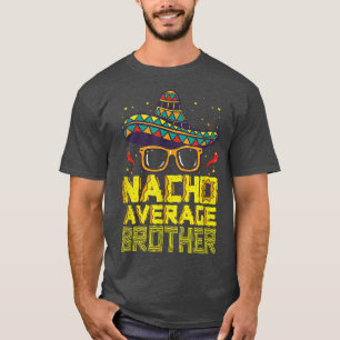 Camiseta Nacho Promedio Hermano Nuevo Gran Hermano Funny Ci