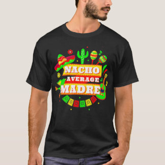 Camiseta Nacho Promedio Madre Cinco De Mayo