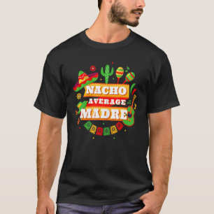Camiseta Nacho Promedio Madre Cinco De Mayo