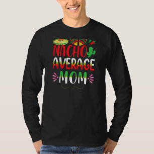 Camiseta Nacho promedio mamá Cinco De Mayo Tradiciones Mexi