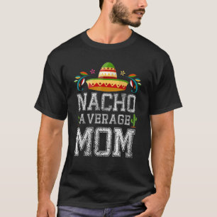 Camiseta Nacho promedio MOM Cinco De Mayo Fiesta Mexicana
